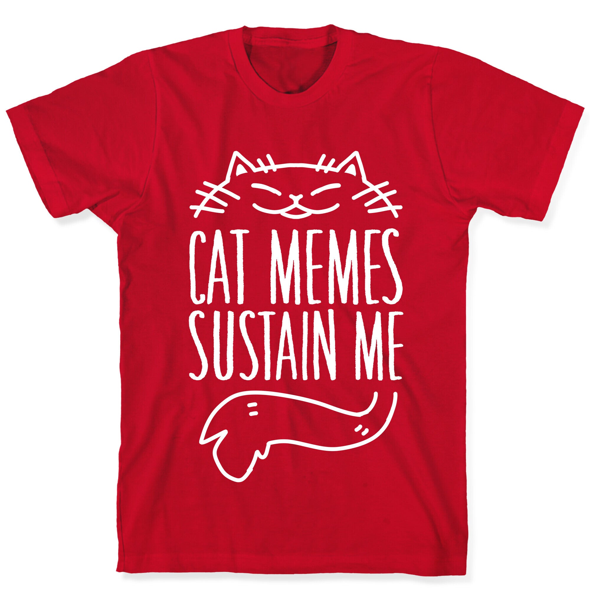 Cat Memes Sustain Me T-Shirt